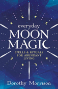 Everyday Moon Magic by Dorothy Morrison.