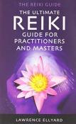 The Ultimate Reiki Guide for Practitioners and Masters by Lawrence Ellyard