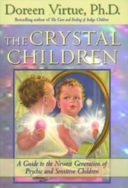 The Crystal Children by Doreen Virtue, PhD.