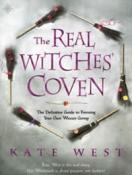 The Real Witche's Coven - The Definitive Guide to Forming your own Wiccan Group by Kate West