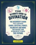 The Ultimate Guide to Divination by Liz Dean