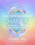 Guide to Understanding Chakras (Zenned Out) by Cassie Uhl