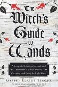 The Witch's Guide to Wands by Gypsey Elaine Teague