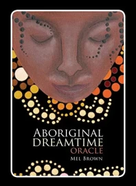 Aboriginal Dreamtime Oracle by Mel Brown