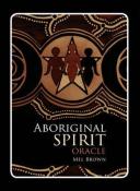 Aboriginal Spirit Oracle Cards by Mel Brown