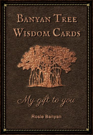 Banyan Tree Wisdom Cards - My Gift to You by Rosie Banyan