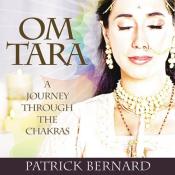 OM Tara - A Journey Through the Chakras by Patrick Bernard